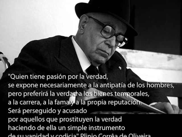 pasion_verdad_plinio_correa Ser fiel a la verdad acarrea muchas persecuciones.